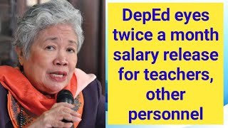 DepEd eyes twice a month salary release for teachers, other personnel