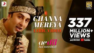 Channa Mereya - Lyric Video | Ae Dil Hai Mushkil | Karan Johar | Ranbir | Anushka | Pritam | Arijit