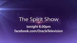 The Spirit Show - tonight 8pm