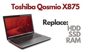 How To Replace Upgrade HDD SSD RAM - Toshiba Qosmio X875 Gaming Laptop