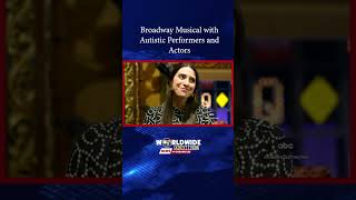 Broadway Musical with Autistic Performers and Actors