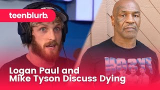 Logan Paul and Mike Tyson Discuss Dying