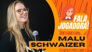 FALA, JOGADORA! #EP5 - MALU SCHWAIZER