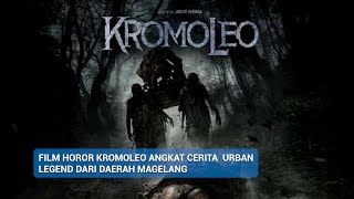 FILM HOROR KROMOLEO ANGKAT CERITA  URBAN LEGEND DARI DAERAH MAGELANG JAWA TENGAH