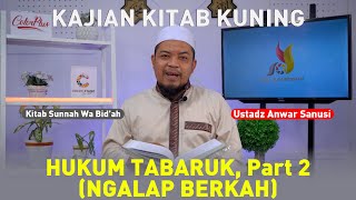 Kitab Sunnah wa Bid'ah: Hukum Tabaruk / Mengambil Keberkahan / Ngalap berkah, Part. 2