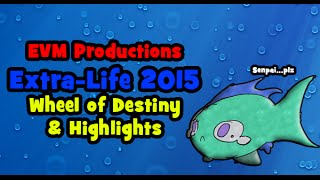 Extra-Life 2015 Wheel of Destiny & Highlights!