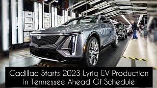 Cadillac Starts 2023 Lyriq EV Production In Tennessee Ahead Of Schedule