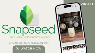 Snapseed Photo Editing for Product Photography Video 1 | Learn the Basic Editing Tools for Beginners