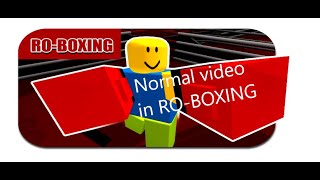 Just a normal RO Boxing video.