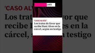 Los tratos de favor eu recibe Alves en la cárcel