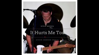 It Hurts Me Too - Steve Benden