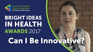 Bright Ideas in Health Awards 2017 | Can I be innovative?