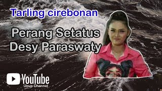 PERANG SETATUS || DESY PARASWATY || TEMBANG TARLING CIREBONAN 2022