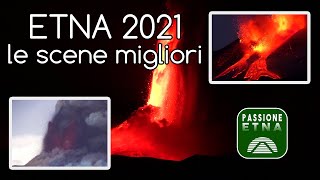 Etna 2021 - Le migliori scene dei parossismi