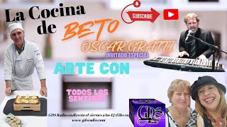 La Cocina de Beto con Oscar Gratti en Arte con todos los Sentidos