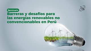 Barreras y desafíos para las energías renovables no convencionales en Perú