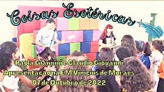 Coisas Esotéricas cover (Paola Giannini e Claudio Giovanni, apresentação na E M Vinícius de Moraes)