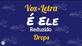 É Ele (Voz e Letra) Drops