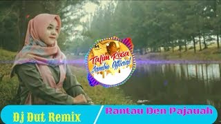 Dj Dut Remix - Rantau Den Pajauah