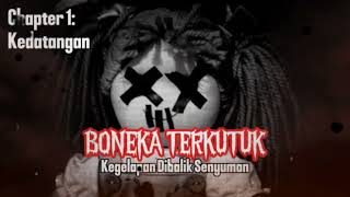 Chapter 1: Kedatangan | BONEKA TERKUTUK