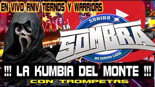 SONIDO LA SOMBRA**EN VIVO** LA KUMBIA DEL MONTE CON TROMPETAS **ESTRENO**LLEGO LA SOMBRA PAPI