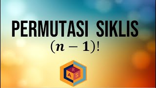 PELUANG  (7) : PERMUTASI  SIKLIS