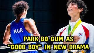 Park Bo Gum Takes on Role of Olympic Gold Medalist Boxer in New Drama "Good Boy".