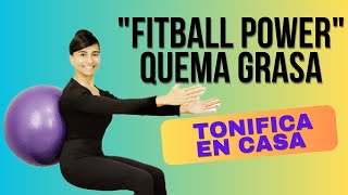 FITBALL POWER: Quema Grasa y TONIFICA todo tu Cuerpo EN CASA.