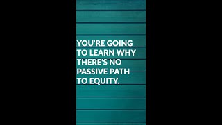 No Passive Path to Equity