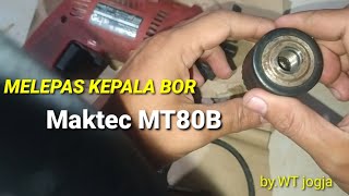 Cara Lepas Kepala Bor Maktec MT80B