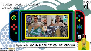 The Famicast 249 - FAMICORN FOREVER