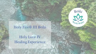 Holy Fire® III Reiki - Holy Love IV Healing experience