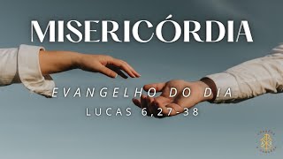 EVANGELHO DO DIA 12/09/2024 - LUCAS 6,27-38 - MISERICÓRDIA