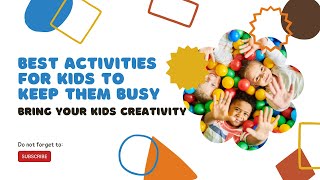 How to make Kids Busy to enhance their creativity - must watch