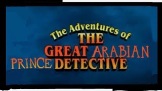 The Adventures of the Great Arabian Prince Detective Part 11