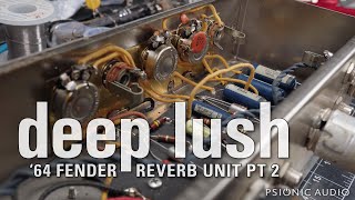 Deep Lush | '64 Fender Reverb Unit Pt 2