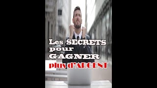 Les Secrets pour Gagner plus d'Argent