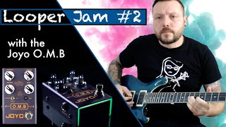 Looper Jam #2 with the Joyo o.m.b.