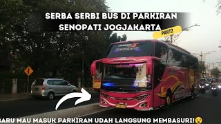 LANGSUNG MEMBASURI😵||Serba Serbi Bus Di Parkiran Senopati Jogjakarta Part2 #busgarage