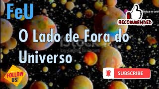 O que tem do lado de fora do Universo