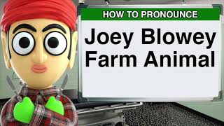 How to Pronounce Joey Blowey Farm Animal