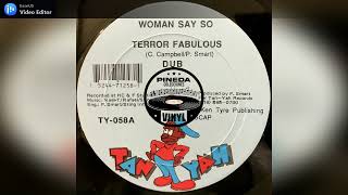 Terror Fabulous - Woman Say So