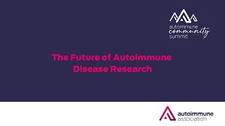 Autoimmune Community Summit 2023 | The Future of Autoimmune Disease Research