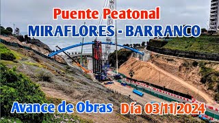 LIMA PERÚ 4K | AVANCE DE OBRAS DEL PUENTE PEATONAL MIRAFLORES Y BARRANCO | DÍA 03/11/2024