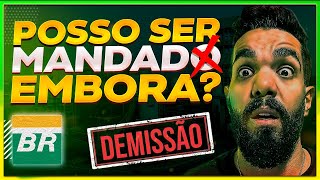 POSSO SER MANDADO EMBORA DA PETROBRAS & TRANSPETRO?