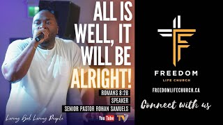 Freedom Life Church | All Is Well, It Will Be Alright! | Romans 8:28 | Pastor Rohan Samuels