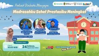 MADRASAHKU SEHAT PRESTASIKU MENINGKAT | PODCAST DINKESTA MENYAPA