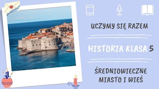 Historia klasa 5. Średniowieczne miasto i wieś. Uczymy się razem