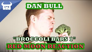 Dan Bull "BROCCOLI BARS 1" Red Moon Reaction