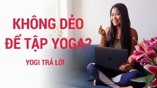 Cơ thể không DẺO có thể tập yoga được không? | Yogi Mom